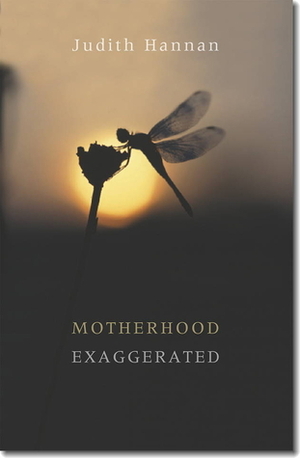 Motherhood Exaggerated by Judith Hannan