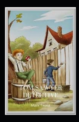 Tom Sawyer, Detective Illustrated by Mark Twain