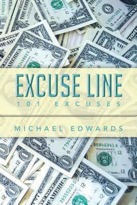 Excuse Line: 101 Excuses by Michael Edwards