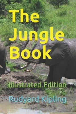 The Jungle Book: Illustrated Edition by Rudyard Kipling