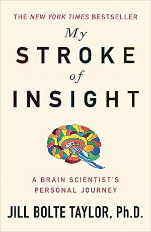 My Stroke of Insight by Jill Bolte Taylor