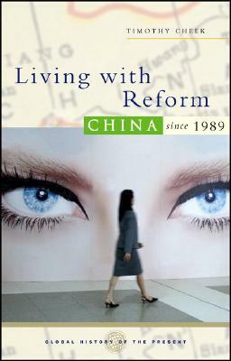 Living with Reform: China Since 1989 by Timothy Cheek