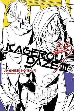 Kagerou Daze, Vol. 3: The Children Reason by Jin (Shizen no Teki-P), Jin (Shizen no Teki-P)