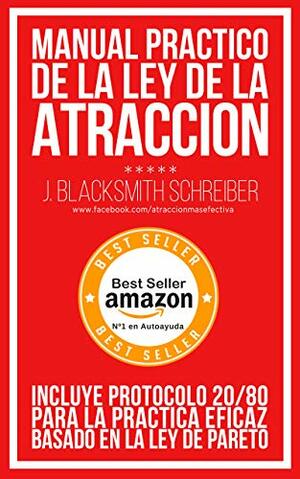 MANUAL PRÁCTICO de la LEY de la ATRACCIÓN (Desarrollo personal y autoayuda): Incluye protocolo 20/80 para la práctica eficaz BASADO EN LA LEY DE PARETO by 