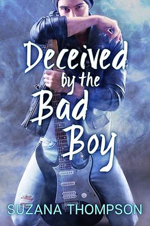 Deceived by The Bad Boy by Suzana Thompson