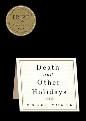 Death and Other Holidays by Marci Vogel