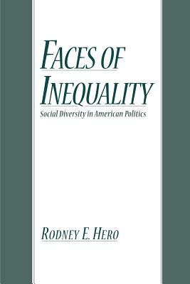 Faces of Inequality: Social Diversity in American Politics by Rodney E. Hero