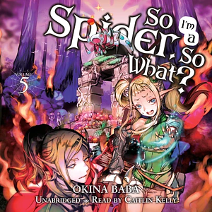 So I'm a Spider, So What?, Vol. 5 by Okina Baba