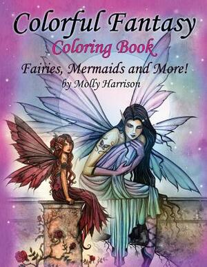 Colorful Fantasy Coloring Book: by Molly Harrison by Molly Harrison