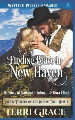 Finding Peace in New Haven: The Story of Nathanial Tubman and Dora Flinch by Terri Grace