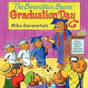 The Berenstain Bears' Graduation Day by Mike Berenstain