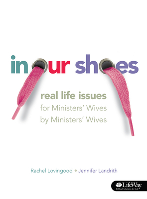 In Our Shoes: Real Life Issues for Ministers' Wives by Ministers' Wives by Rachel Lovingood, Jennifer Landrith