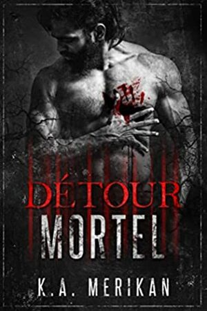 Détour Mortel by K.A. Merikan