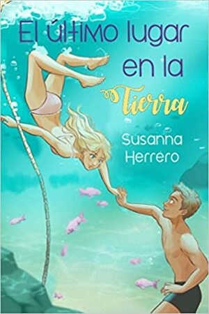 El último lugar en la Tierra (Cabana #4) by Susanna Herrero