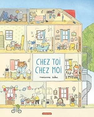 Chez toi, chez moi by Marianne Dubuc