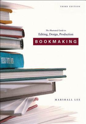 Bookmaking: Editing, Design, Production by Marshall Lee