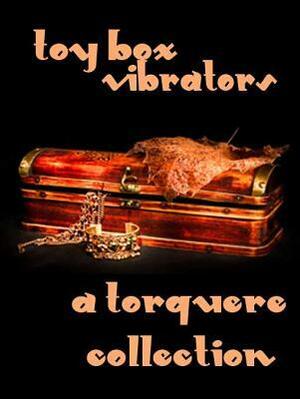 Toy Box: Vibrators by S. Blaise, Alex Marcus-Jacobs, Chris Owen, M. Rode