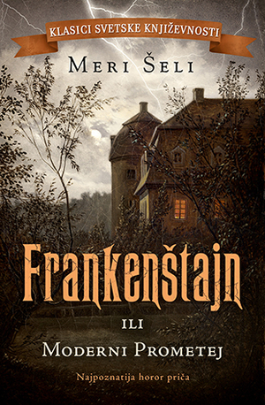 Frankenštajn ili Moderni Prometej by Mary Shelley