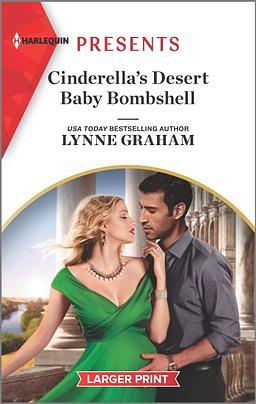 Cinderella's Desert Baby Bombshell by Lynne Graham