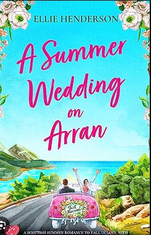 A Summer Wedding on Arran by Ellie Henderson