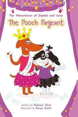 The Adventures of Sophia and Coco, Volume 1: The Pooch Pageant by Rebecca Sossi