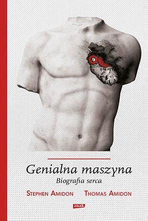 Genialna maszyna: Biografia serca by Stephen Amidon, Thomas Amidon