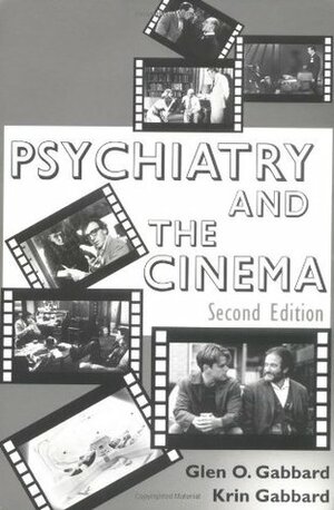 Psychiatry and the Cinema by Glen O. Gabbard, Krin Gabbard