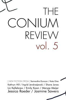 The Conium Review: Vol. 5 by Shane Jones, Maryse Meijer