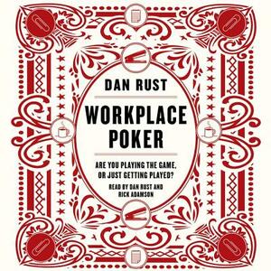 Workplace Poker: Are You Playing the Game, or Just Getting Played? by 