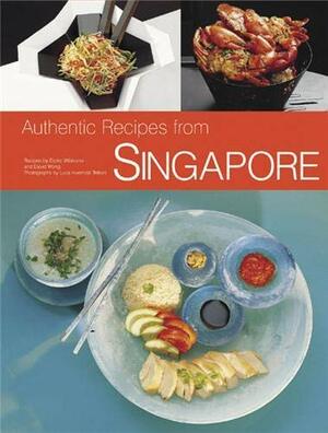Authentic Recipes from Singapore: 63 Simple and Delicious Recipes from the Tropical Island City-State by Luca Invernizzi Tettoni, Djoko Wibisono