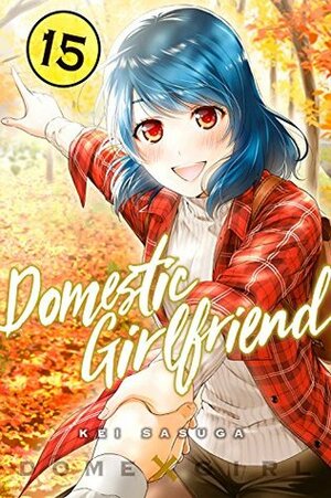 Domestic Girlfriend, Vol. 15 by Kei Sasuga
