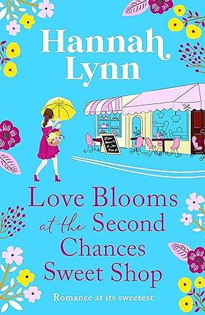 Love Blooms at the Second Chances Sweet Shop by Hannah Lynn