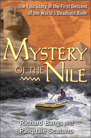 Mystery of the Nile by Pasquale Scaturro, Richard Bangs