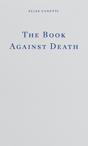 The Book Against Death by Elias Canetti