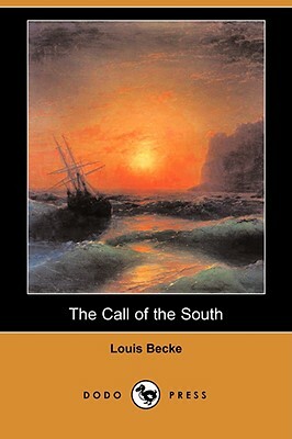 The Call of the South (Dodo Press) by Louis Becke