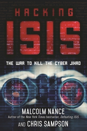 Hacking ISIS: How to Destroy the Cyber Jihad by Christopher Sampson, Malcolm W. Nance
