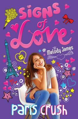 Signs of Love: Paris Crush by Melody James