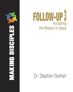 Follow-Up 3: Accepting the Mission of Jesus by Stephen Swihart