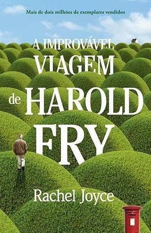 A Improvável Viagem de Harold Fry by Rachel Joyce