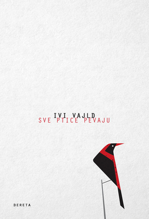 Sve ptice pevaju by Evie Wyld