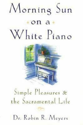 Morning Sun on a White Piano by Robin R. Meyers