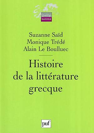 Histoire de la Littérature Grecque by Alain Le Boulluec, Monique Trédé, Suzanne Saïd