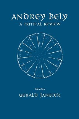 Andrey Bely: A Critical Review by Gerald Janecek