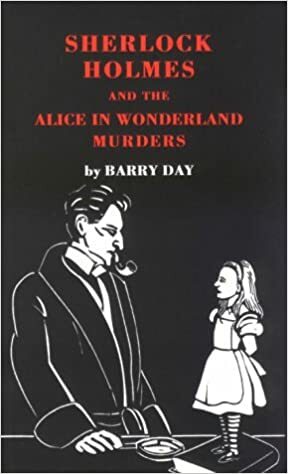 Sherlock Holmes and the Alice in Wonderland Murders by Barry Day