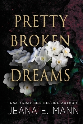 Pretty Broken Dreams by Jeana E. Mann