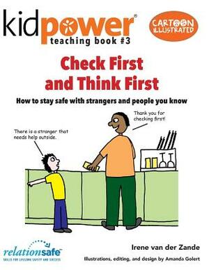 Check First & Think First: How to Stay Safe with Strangers and People You Know by Irene Van Der Zande