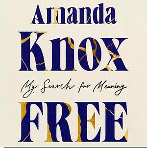 Free: My Search for Meaning by Amanda Knox