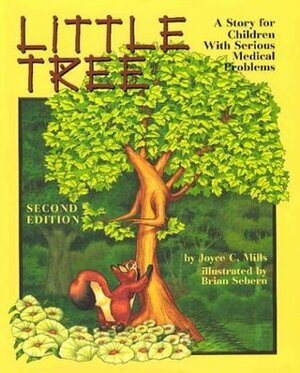 Little Tree: A Story for Children with Serious Medical Problems by Joyce C. Mills, Brian Sebern
