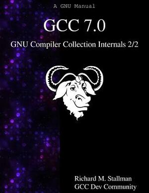 GCC 7.0 GNU Compiler Collection Internals 2/2 by Gcc Dev Community, Richard M. Stallman
