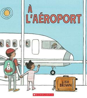 ? l'A?roport by Lisa Brown